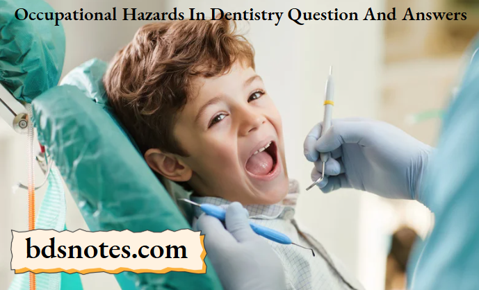 Occupational Hazards In Dentistry Question And Answers