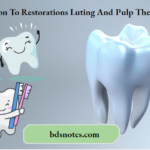 Introduction To Restorations Luting And Pulp Therapy Notes