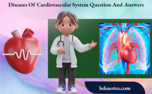 DIseases Of CardIovascular System Question And Answers - BDS Notes