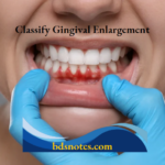 Classify Gingival Enlargement