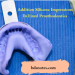 Addition Silicone Impressions In Fixed Prosthodontics