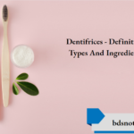 Dentifrices Definition Types And Ingredients