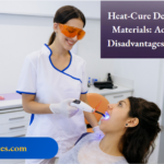 Heat-Cure Denture Base Materials Advantages, Disadvantages, And Uses
