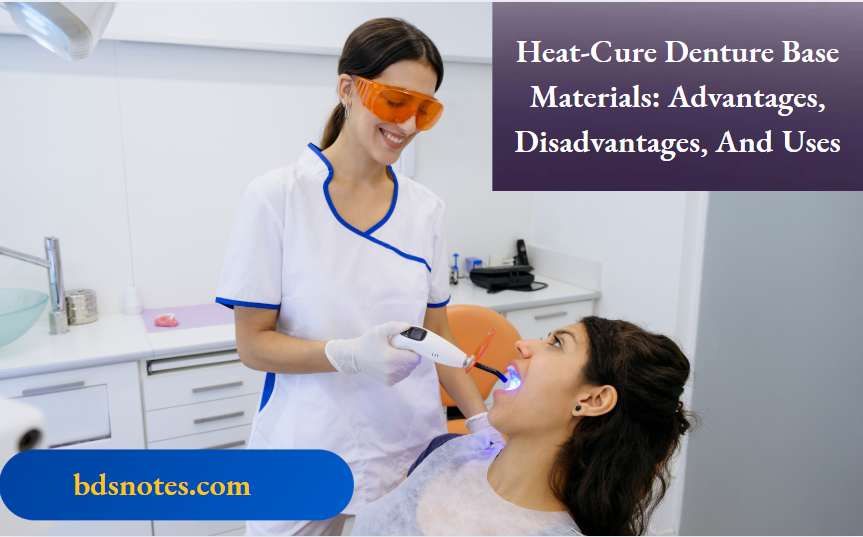 Heat-Cure Denture Base Materials Advantages, Disadvantages, And Uses