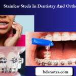 Stainless Steels In Dentistry And Orthodontics